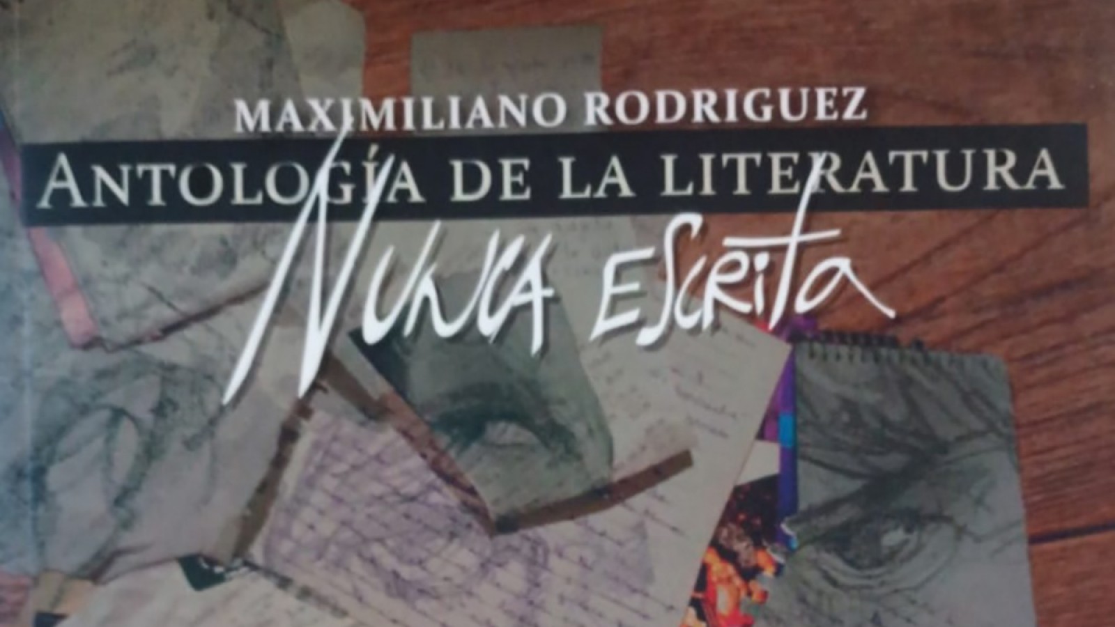 Antología de la literatura nunca escrita, de Maximiliano Rodríguez