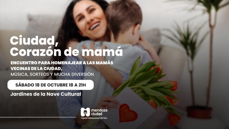 "Ciudad, corazón de mamá": juegos, sorteos y música en vivo para celebrar el Día de la Madre en la Nave Cultural