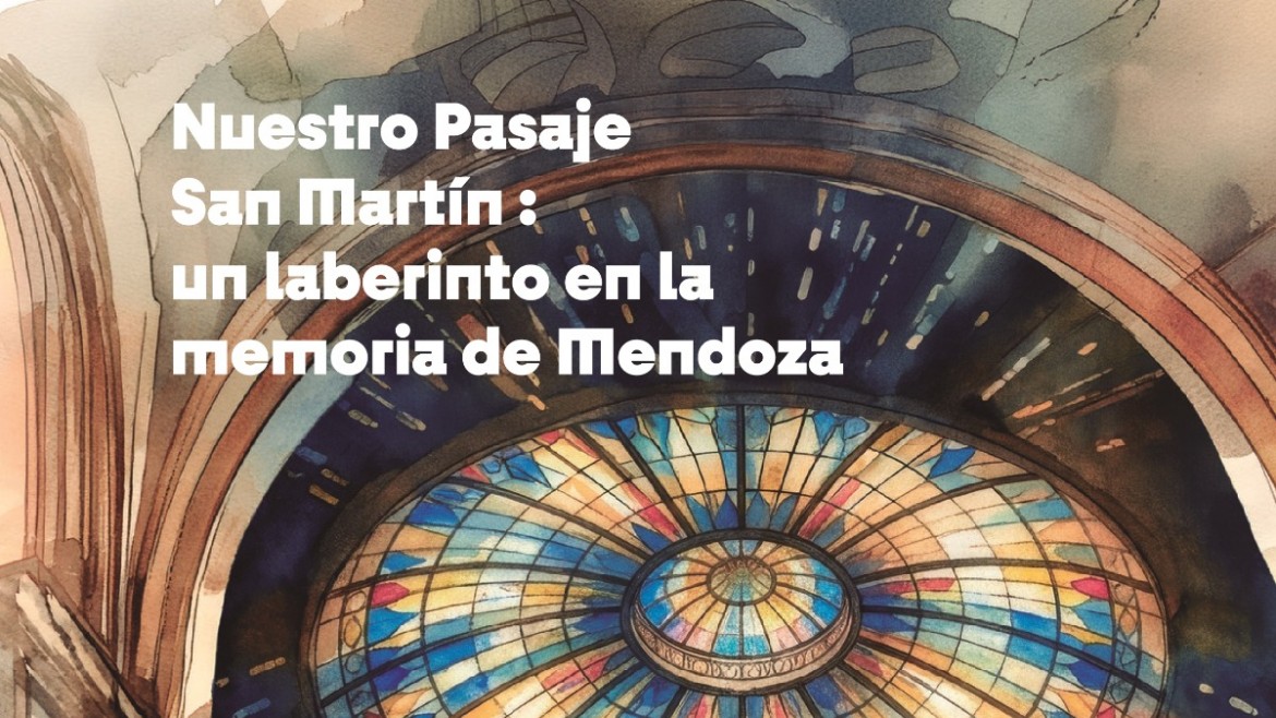 Entre sombras y memorias: la Municipalidad de Ciudad invita a descubrir los misterios de "Nuestro Pasaje San Martín: un laberinto en la memoria de Mendoza"