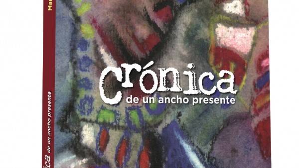 "Crónica de un ancho presente", un libro necesario