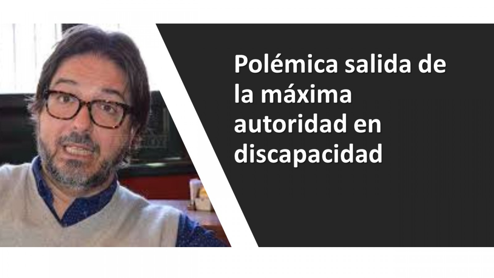 Polémica salida de la máxima autoridad en discapacidad